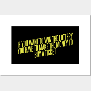 If You Want To Win The Lottery Posters and Art